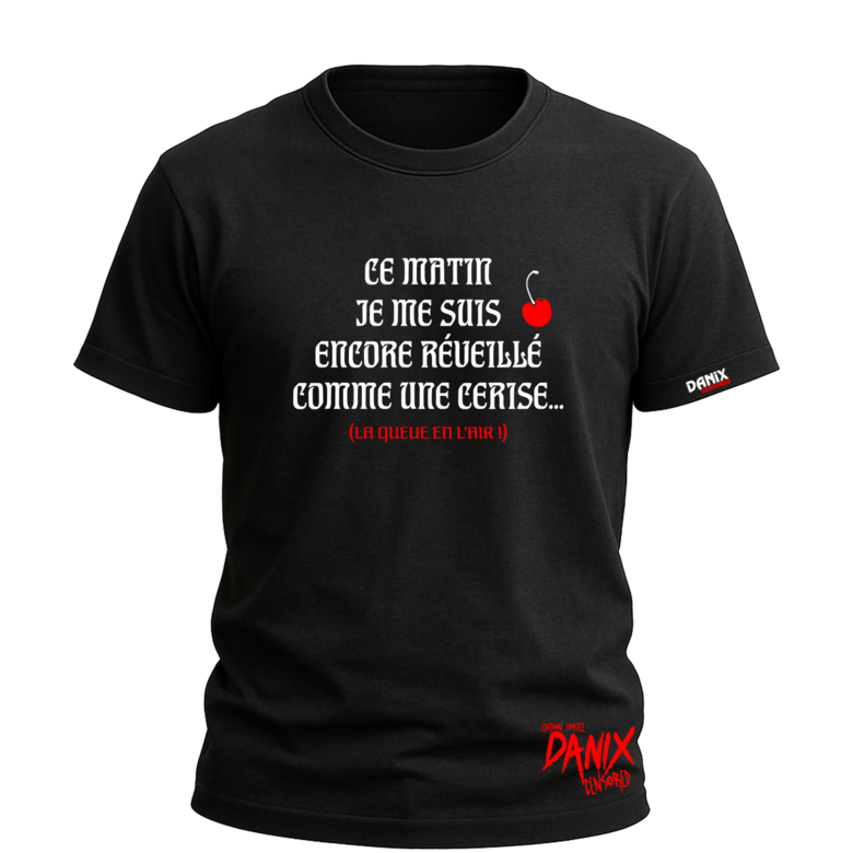 Tshirt Ce matin je me suis encore réveillé comme une cerise [DANIX CENSORED]